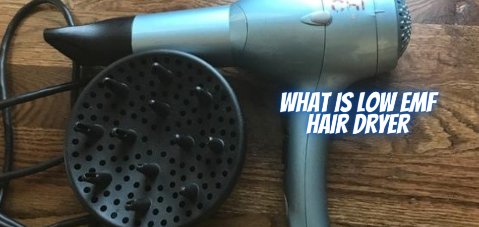 What Is Low EMF Hair Dryer